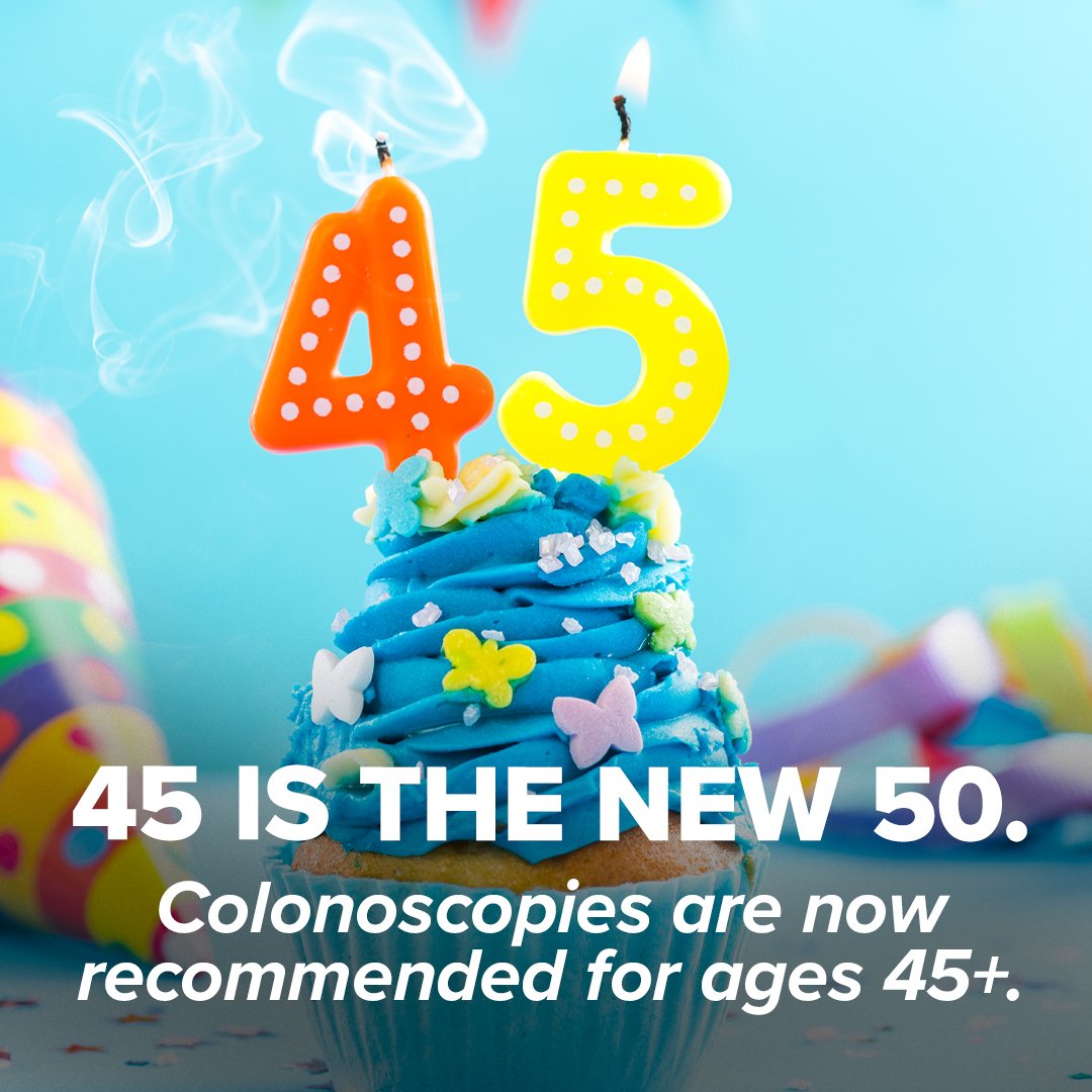 45 is the new 50. Schedule your colonoscopy today!
